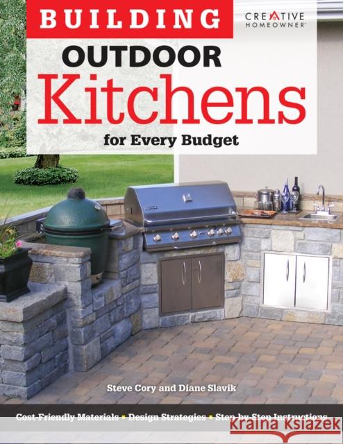 Building Outdoor Kitchens for Every Budget Steve Cory 9781580115377 Fox Chapel Publishing