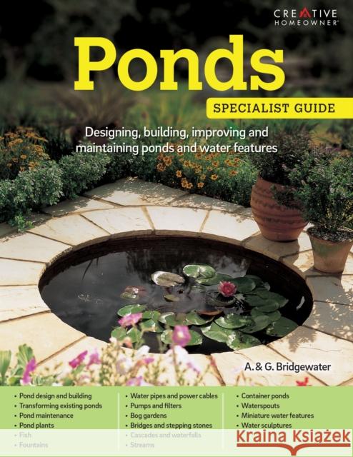 Ponds: Designing, building, improving and maintaining ponds and water features Alan Bridgewater 9781580117456