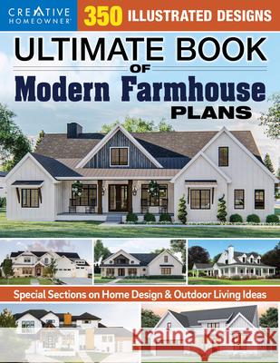 Ultimate Book of Modern Farmhouse Plans: 350 Illustrated Designs Design America Inc 9781580118705 Creative Homeowner