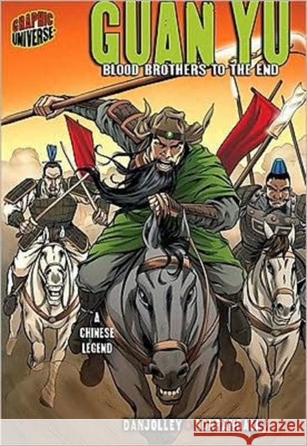 Guan Yu: Blood Brothers to the End [A Chinese Legend] Jolley, Dan 9781580138901 Lerner Publishing Group