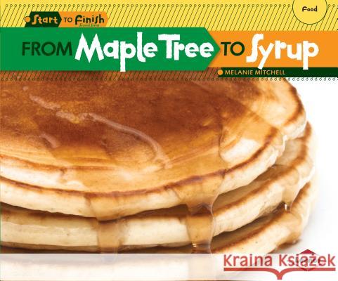 From Maple Tree to Syrup Melanie Mitchell 9781580139670 Lerner Classroom