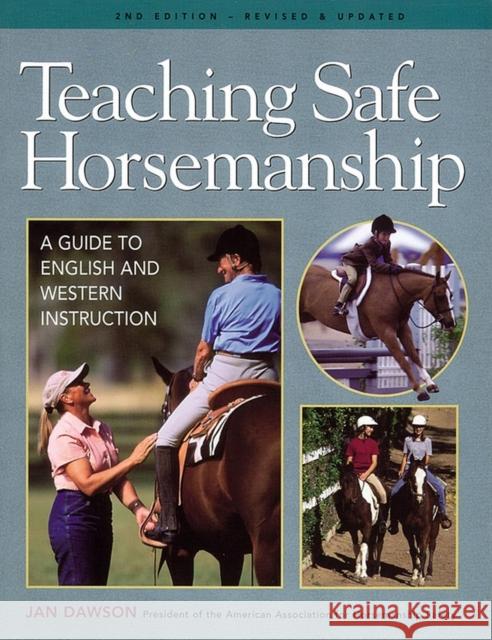 Teaching Safe Horsemanship: A Guide to English and Western Instruction Jan Dawson 9781580175159 Workman Publishing