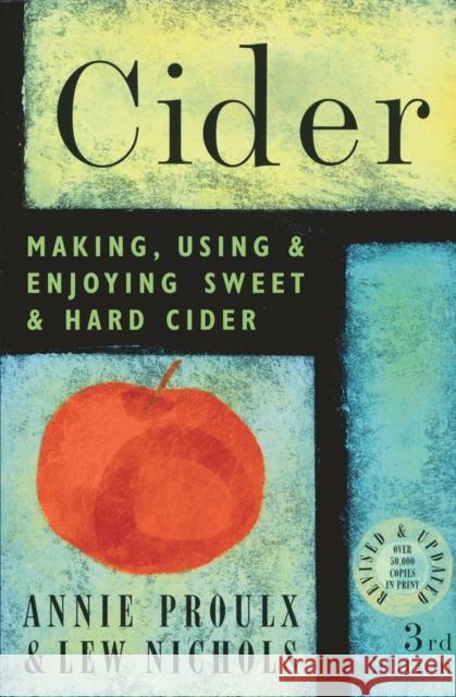 Cider: Making, Using, & Enjoying Sweet & Hard Cider Nichols, Lew 9781580175203 Storey Publishing