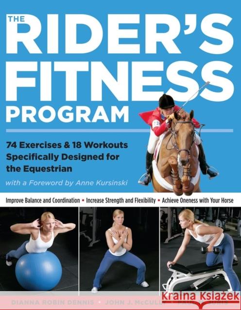 The Rider's Fitness Program: 74 Exercises & 18 Workouts Specifically Designed for the Equestrian Dianna Robin Dennis John J. McCully Paul M. Juris 9781580175425 Storey Publishing
