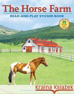 The Horse Farm [With 80 Reusable Vinyl Stickers] Lindsay Graham Lisa Hiley 9781580175838 