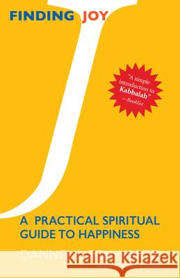 Finding Joy: A Practical Spiritual Guide to Happiness Schwartz, Dannel I. 9781580230094