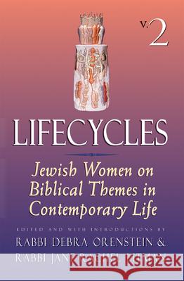 Lifecycles Vol 2: Jewish Women on Biblical Themes in Contemporary Life Orenstein, Debra 9781580230193 Jewish Lights Publishing