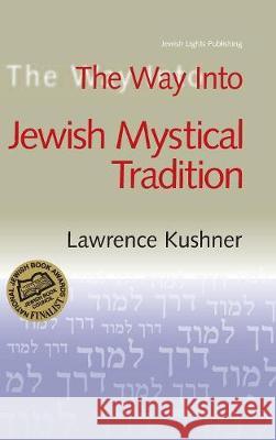 The Way Into Jewish Mystical Tradition Lawrence Kushner 9781580230292 Jewish Lights Publishing