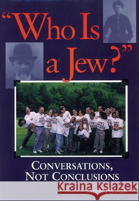 Who Is a Jew?: Conversations, Not Conclusions Meryl Hyman 9781580230520