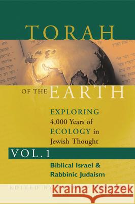 Torah of the Earth Vol 1: Exploring 4,000 Years of Ecology in Jewish Thought: Zionism & Eco-Judaism Arthur Waskow 9781580230865 Jewish Lights Publishing