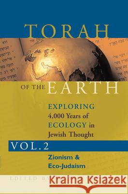 Torah of the Earth Vol 2: Exploring 4,000 Years of Ecology in Jewish Thought: Zionism & Eco-Judaism Waskow, Arthur O. 9781580230872 Jewish Lights Publishing