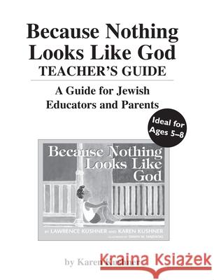 Because Nothing Looks Like God Teacher's Guide Karen Hushner Lawrence Kushner Karen Kushner 9781580231404 Jewish Lights Publishing