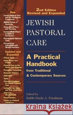 Jewish Pastoral Care 2/E: A Practical Handbook from Traditional & Contemporary Sources Friedman, Dayle A. 9781580232210 Jewish Lights Publishing