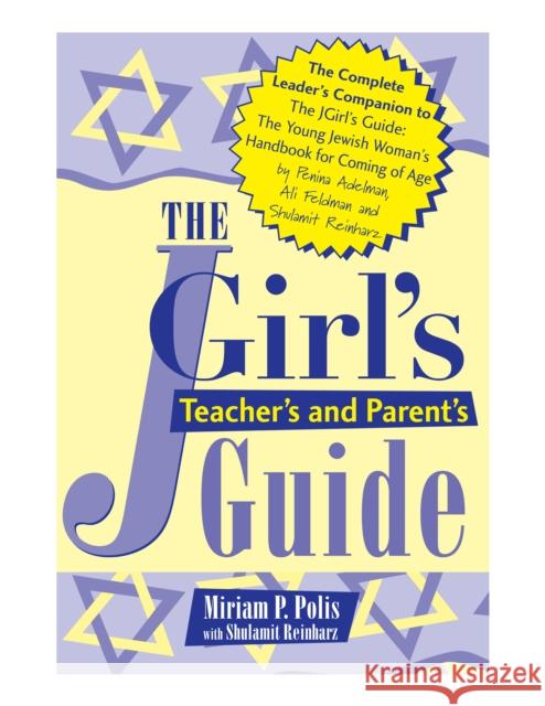 The Jgirl's Teacher's and Parent's Guide Miriam P. Polis Shulamit Reinharz 9781580232258 Jewish Lights Publishing