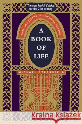 A Book of Life: Embracing Judaism as a Spiritual Practice Michael Strassfeld 9781580232470 Jewish Lights Publishing