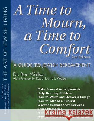 A Time to Mourn, a Time to Comfort (2nd Edition): A Guide to Jewish Bereavement Wolfson, Ron 9781580232531 Jewish Lights Publishing