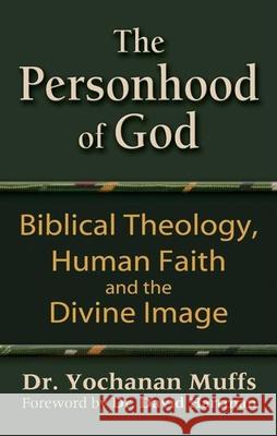 Personhood of God: Biblical Theology, Human Faith and the Divine Image Muffs, Yochanan 9781580232654 Jewish Lights Publishing