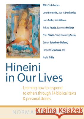 Hineini in Our Lives: Learning How to Respond to Others Through 14 Biblical Texts & Personal Stories Cohen, Norman J. 9781580232746 Jewish Lights Publishing