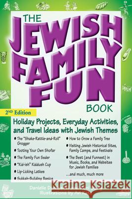 The Jewish Family Fun Book (2nd Edition): Holiday Projects, Everyday Activities, and Travel Ideas with Jewish Themes Danielle Dardashti Roni Sarig Avi Katz 9781580233330 Jewish Lights Publishing