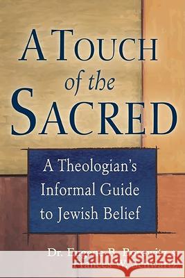 A Touch of the Sacred: A Theologian's Informal Guide to Jewish Belief Eugene Borowitz 9781580233378