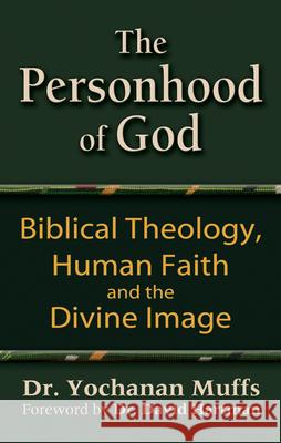 Personhood of God: Biblical Theology, Human Faith and the Divine Image Dr Yochanan Muffs 9781580233385 Jewish Lights Publishing