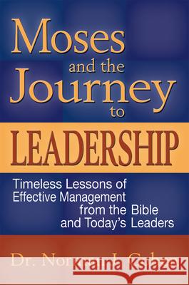 Moses and the Journey to Leadership: Timeless Lessons of Effective Management from the Bible and Today's Leaders Cohen, Norman J. 9781580233514 Jewish Lights Publishing