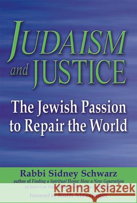 Judaism and Justice: The Jewish Passion to Repair the World Sidney Schwarz 9781580233538 Jewish Lights Publishing