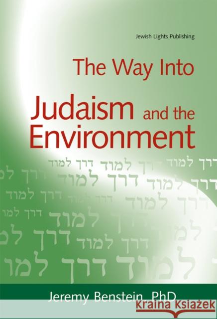 The Way Into Judaism and the Environment Jeremy Benstein 9781580233682 Jewish Lights Publishing