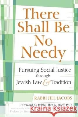 There Shall Be No Needy: Pursuing Social Justice Through Jewish Law & Tradition Rabbi Jill Jacobs 9781580233941 Jewish Lights Publishing