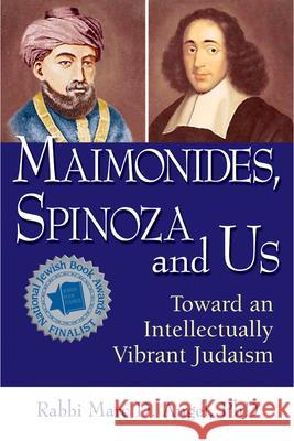 Maimonides, Spinoza and Us: Toward an Intellectually Vibrant Judaism Angel, Marc D. 9781580234115