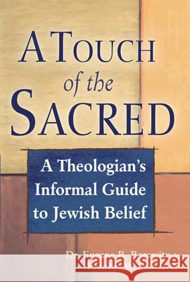 A Touch of the Sacred: A Theologian's Informal Guide to Jewish Belief Dr Eugene Borowitz Frances Schwartz 9781580234160