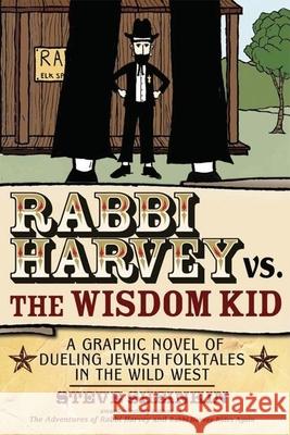 Rabbi Harvey vs. the Wisdom Kid: A Graphic Novel of Dueling Jewish Folktales in the Wild West Sheinkin, Steve 9781580234221 Jewish Lights Publishing