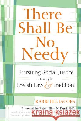 There Shall Be No Needy: Pursuing Social Justice Through Jewish Law and Tradition Jacobs, Jill 9781580234252