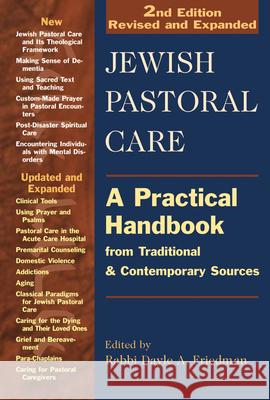 Jewish Pastoral Care 2/E: A Practical Handbook from Traditional & Contemporary Sources Rabbi Dayle a., Msw Friedman 9781580234276 Jewish Lights Publishing