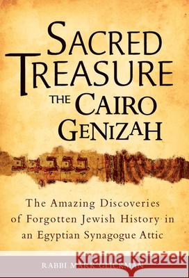 Sacred Treasure - The Cairo Genizah: The Amazing Discoveries of Forgotten Jewish History in an Egyptian Synagogue Attic Glickman, Mark S. 9781580234313