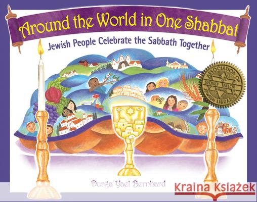 Around the World in One Shabbat: Jewish People Celebrate the Sabbath Together Durga Bernhard Durga Yael Bernhard 9781580234337 Jewish Lights Publishing