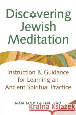 Discovering Jewish Meditation (2nd Edition): Instruction & Guidance for Learning an Ancient Spiritual Practice NanFink Gefen 9781580234627 0