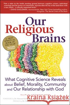 Our Religious Brains: What Cognitive Science Reveals about Belief, Morality, Community and Our Relationship with God Rabbi Ralph D. Mecklenburger Ralph D. Mecklenburger Rabbi Neil, PhD Gillman 9781580235082