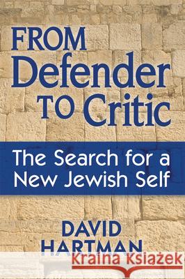 From Defender to Critic: The Search for a New Jewish Self Dr David Hartman 9781580235150 Jewish Lights Publishing
