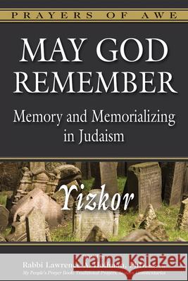 May God Remember: Memory and Memorializing in Judaism--Yizkor Rabbi Lawrence a., PhD Hoffman 9781580236898