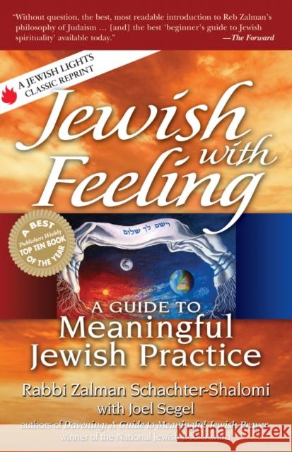 Jewish with Feeling: A Guide to Meaningful Jewish Practice Rabbi Zalman Schachter-Shalomi Joel Segel 9781580236911