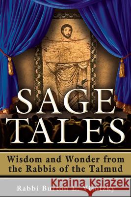 Sage Tales: Wisdom and Wonder from the Rabbis of the Talmud Visotzky, Rabbi Burton L. 9781580237918