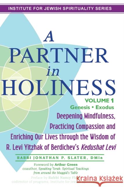 A Partner in Holiness Vol 1: Genesis-Exodus Rabbi Jonathan P., Dmin Slater 9781580237949 Jewish Lights Publishing