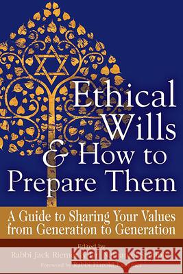 Ethical Wills & How to Prepare Them (2nd Edition): A Guide to Sharing Your Values from Generation to Generation Jack Riemer Nathaniel Stampfer Harold S. Kushner 9781580238274 Jewish Lights Publishing