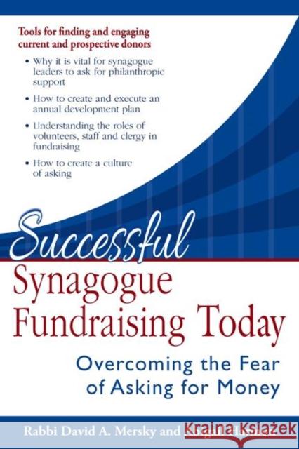 Successful Synagogue Fundraising Today: Overcoming the Fear of Asking for Money David Mersky Abigail Harmon 9781580238564