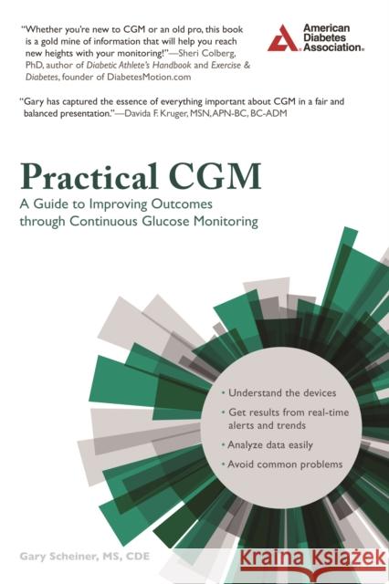 Practical CGM: Improving Patient Outcomes through Continuous Glucose Monitoring Gary Scheiner 9781580406031