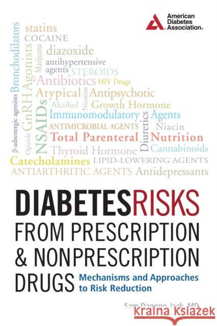 Diabetes Risks from Prescription and Nonprescription Drugs: Mechanisms and Approaches to Risk Reduction Sam Dagogo-Jack Samuel Dagogo-Jack 9781580406192