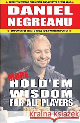 More Hold'em Wisdom for All Players Daniel Negreanu 9781580422246 Cardoza Publishing