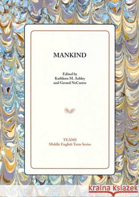 Mankind Mankind (Morality Play)                  Kathleen M. Ashley Gerard Necastro 9781580441407