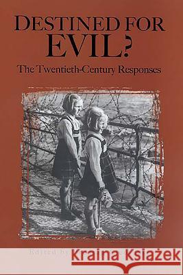 Destined for Evil?: The Twentieth-Century Responses Predrag Civocacki Predrag Cicovacki 9781580461764